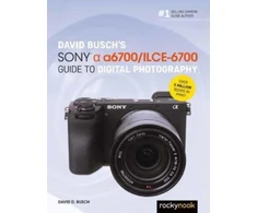 KNYGA David D Busch David Busch’s Sony Alpha a6700/ILCE-6700 Guide to Digital Photography