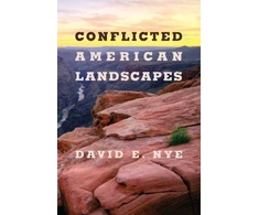 KNYGA David E Nye Conflicted American Landscapes