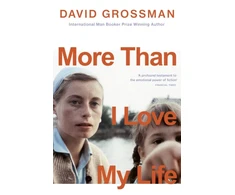 KNYGA David Grossman More Than I Love My Life, LONGLISTED FOR THE 2022 INTERNATIONAL BOOKER PRIZE