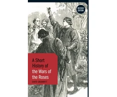 KNYGA David Grummitt A Short History of the Wars of the Roses