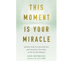 KNYGA David Hoffmeister This Moment Is Your Miracle