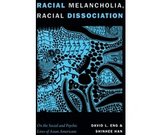KNYGA David L Eng Racial Melancholia, Racial Dissociation