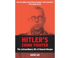 KNYGA David Lee Hitler’s Crime Fighter, The Extraordinary Life of Konrad Morgen