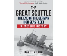 KNYGA David Meara Great Scuttle: The End of the German High Seas Fleet