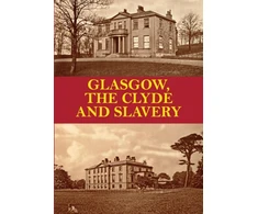 KNYGA David Pettigrew Glasgow, the Clyde and Slavery