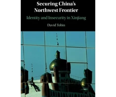 KNYGA David Tobin Securing China's Northwest Frontier