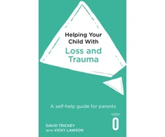 KNYGA David Trickey Helping Your Child with Loss and Trauma