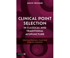 KNYGA David Twicken Clinical Point Selection in Classical and Traditional Acupuncture