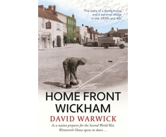 KNYGA David Warwick Home Front Wickham, the story of a family home and a wartime village in the 1930s and 40s