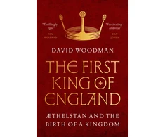 KNYGA David Woodman First King of England, Æthelstan and the Birth of a Kingdom