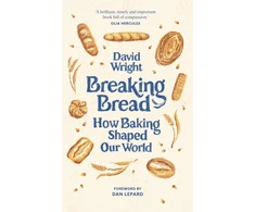 KNYGA David Wright Breaking Bread, How Baking Shaped Our World