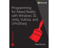 KNYGA Dawid Borycki Programming for Mixed Reality with Windows 10, Unity, Vuforia, and UrhoSharp