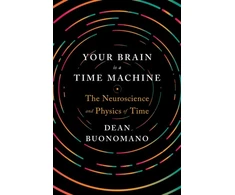 KNYGA Dean Buonomano Your Brain Is a Time Machine