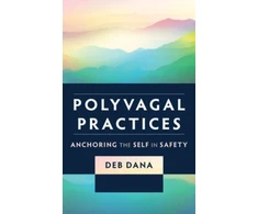 KNYGA Deb Dana Polyvagal Practices, Anchoring the Self in Safety