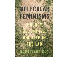 KNYGA Deboleena Roy Molecular Feminisms
