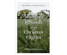 KNYGA Deborah Howard Jonathan Edwards and the Christian Pilgrim