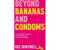KNYGA Dee Whitnell Beyond Bananas and Condoms, The LGBTQIA+ Inclusive Sex Education You Never Got at School
