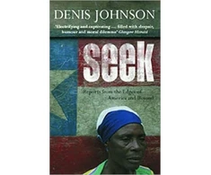 KNYGA Denis Johnson Seek, Reports from the Edges of America and Beyond