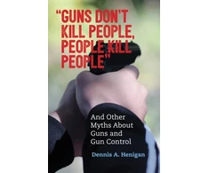 KNYGA Dennis A Henigan "Guns Don't Kill People, People Kill People"