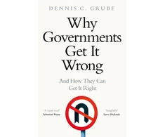 KNYGA Dennis C Grube Why Governments Get It Wrong