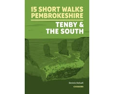 KNYGA Dennis Kelsall 15 Short Walks in Pembrokeshire: Tenby and the south