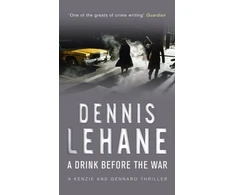 KNYGA Dennis Lehane Drink Before The War