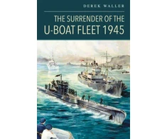 KNYGA Derek Waller Surrender of the U-Boat Fleet 1945