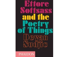 KNYGA Deyan Sudjic Ettore Sottsass and the Poetry of Things