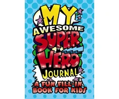 KNYGA Diana Zourelias My Awesome Superhero Journal: a Fun Fill-in Book for Kids