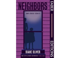 KNYGA Diane Oliver Neighbors and Other Stories (Faber Editions)
