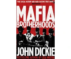 KNYGA Dickie John Mafia Brotherhoods: Camorra, mafia, 'ndrangheta: the rise of the Honoured Societies