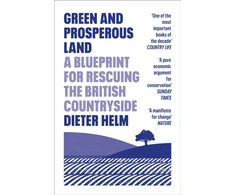 KNYGA Dieter Helm Žalias and Prosperous Land, A Blueprint for Rescuing the British Countryside