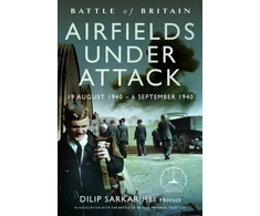 KNYGA Dilip Sarkar Mbe Battle of Britain Airfields Under Attack, 19 August 1940 – 6 September 1940