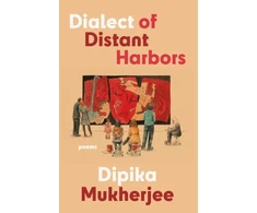 KNYGA Dipika Mukherjee Dialect of Distant Harbors