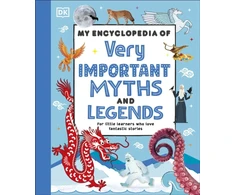 KNYGA Dk Publishing My Encyclopedia of Very Important Myths and Legends, For Little Learners Who Love Fantastic Stories