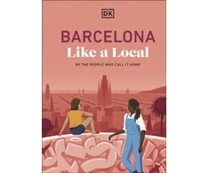 KNYGA Dk Travel Barcelona Like a Local, By the People Who Call it Home