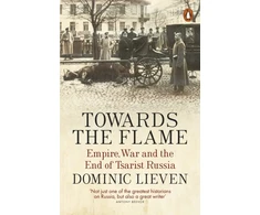 KNYGA Dominic Lieven Towards the Flame