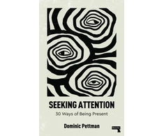 KNYGA Dominic Pettman Seeking Attention, 30 Ways of Being Present