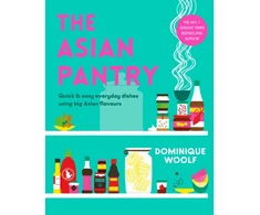 KNYGA Dominique Woolf Asian Pantry, Quick &amp; easy, everyday dishes using big Asian flavours