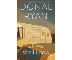 KNYGA Donal Ryan All We Shall Know