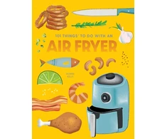 KNYGA Donna Kelly 101 Things to Do With An Air Fryer, New Edition