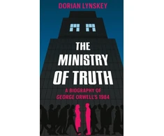 KNYGA Dorian Lynskey Ministry of Truth, A Biography of George Orwell's 1984