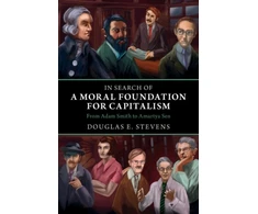 KNYGA Douglas E Stevens In Search of a Moral Foundation for Capitalism