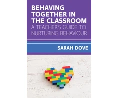 KNYGA Dove Behaving Together in the Classroom: A Teacher's Guide to Nurturing Behaviour