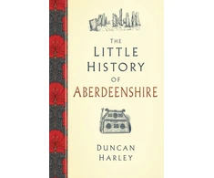 KNYGA Duncan Harley Little History of Aberdeenshire