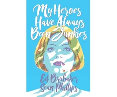 KNYGA Ed Brubaker My Heroes Have Always Been Junkies