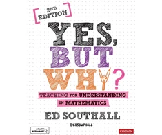 KNYGA Ed Southall Yes, but why? Teaching for understanding in mathematics