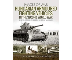 KNYGA Eduardo Manuel Gil Martnez Hungarian Armoured Fighting Vehicles in the Second World War