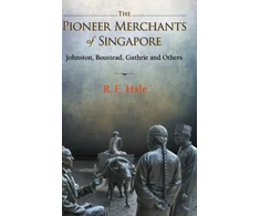 KNYGA EDWARD Pioneer Merchants Of Singapore, The: Johnston, Boustead, Guthrie And Others