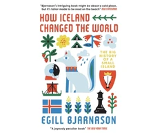 KNYGA Egill Bjarnason How Iceland Changed the World, The Big History of a Small Island